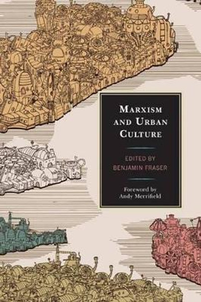 Marxism and Urban Culture by Benjamin Fraser 9780739191576