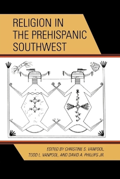 Religion in the Prehispanic Southwest by Christine S. VanPool 9780759109674