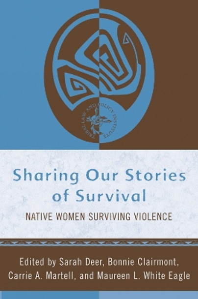 Sharing Our Stories of Survival: Native Women Surviving Violence by Sarah Deer 9780759111257