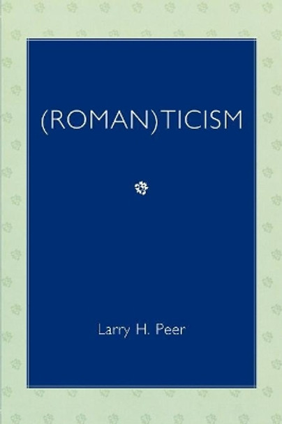 (Roman)ticism by Larry H. Peer 9780761840589