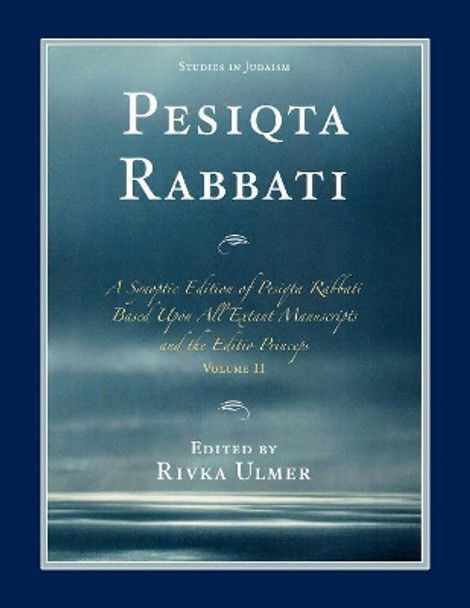 Pesiqta Rabbati: A Synoptic Edition of Pesiqta Rabbati Based Upon All Extant Manuscripts and the Editio Princeps by Rivka Ulmer 9780761843245