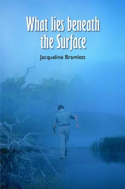 What Lies Beneath the Surface by Jacqueline Bramlett 9781418430566