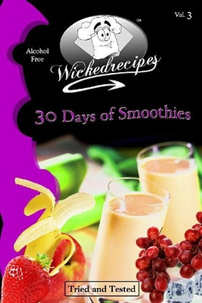 Wickedrecipes: 30 Days Of Smoothies by Wicked Sunny 9781438227740