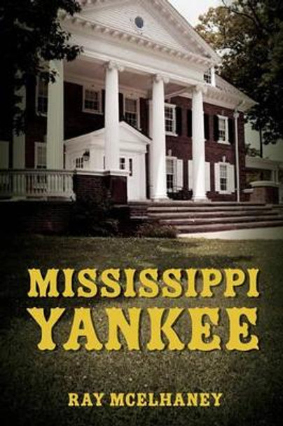 Mississippi Yankee by Ray McElhaney 9781439263488