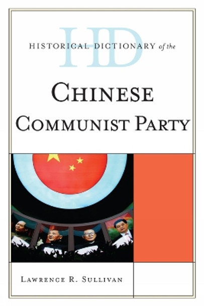 Historical Dictionary of the Chinese Communist Party by Lawrence R. Sullivan 9780810872257