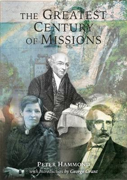 The Greatest Century of Missions by Peter Hammond 9780987016560