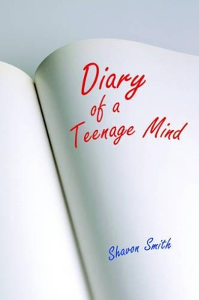 Diary of a Teenage Mind by Shavon Smith 9781420869033