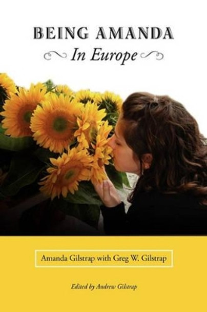 Being Amanda - In Europe by Greg W Gilstrap 9781419696145