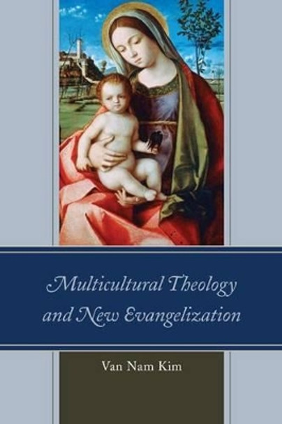 Multicultural Theology and New Evangelization by Van Nam Kim 9780761863038