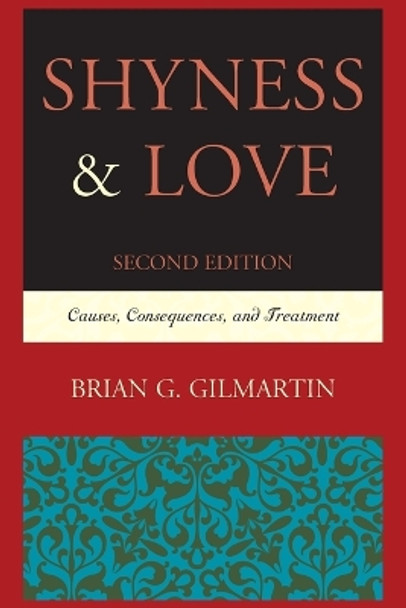 Shyness & Love: Causes, Consequences, and Treatment by Brian G. Gilmartin 9780761865575