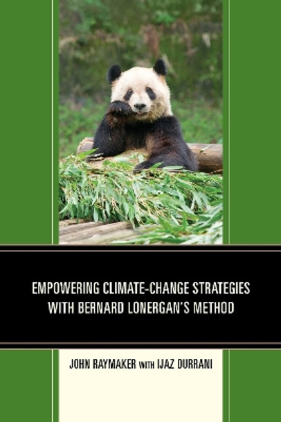 Empowering Climate-Change Strategies with Bernard Lonergan's Method by John Raymaker 9780761866183