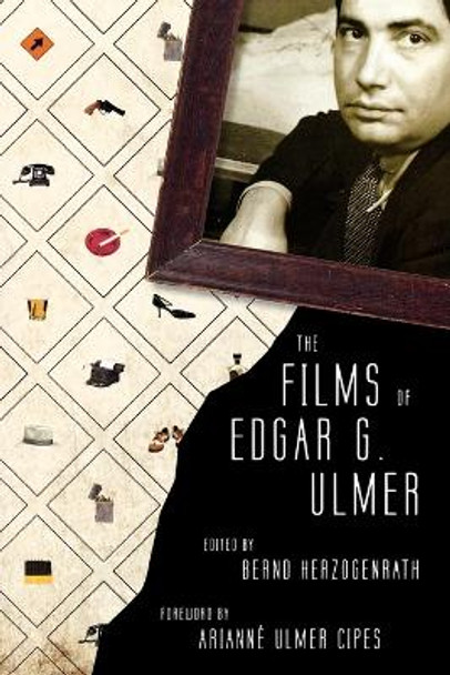 The Films of Edgar G. Ulmer by Bernd Herzogenrath 9780810867000