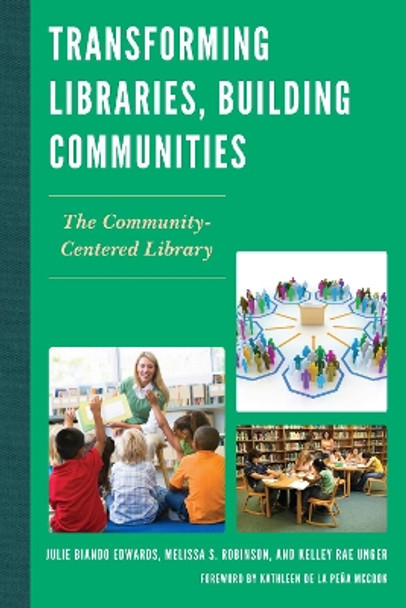 Transforming Libraries, Building Communities: The Community-Centered Library by Julie Biando Edwards 9780810891814