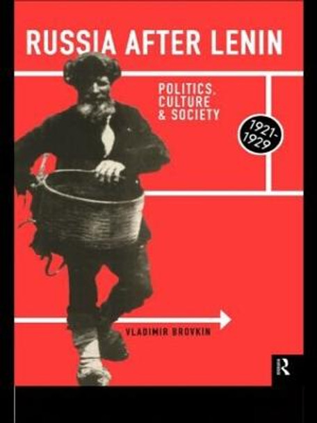 Russia After Lenin: Politics, Culture and Society, 1921-1929 by Vladimir N. Brovkin