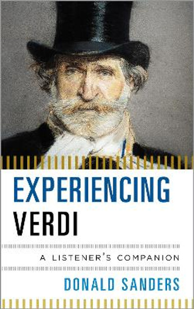 Experiencing Verdi: A Listener's Companion by Donald Sanders 9780810884670