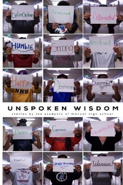 Unspoken Wisdom by Manual High School Students 9781365991950