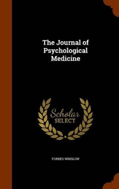 The Journal of Psychological Medicine by Forbes Winslow 9781345256147