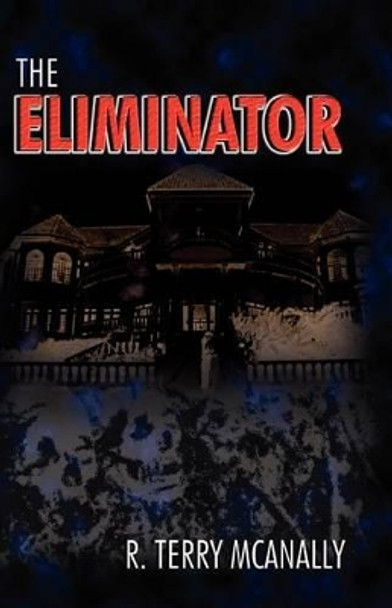 The Eliminator by R Terry McAnally 9781451583250