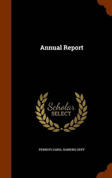 Annual Report by Pennsylvania Banking Dept 9781345527124