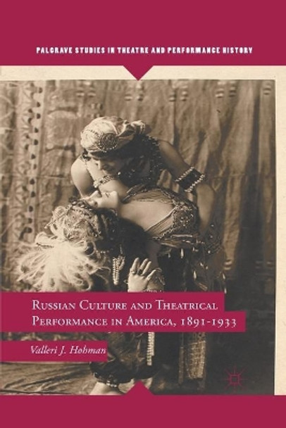 Russian Culture and Theatrical Performance in America, 1891-1933 by Valleri J. Hohman 9781349295388