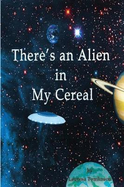 There's an Alien in My Cereal by Tomlinson Lauresa 9781424341740