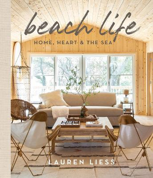 Beach Life: Home, Heart & the Sea by Lauren Liess 9781419771866