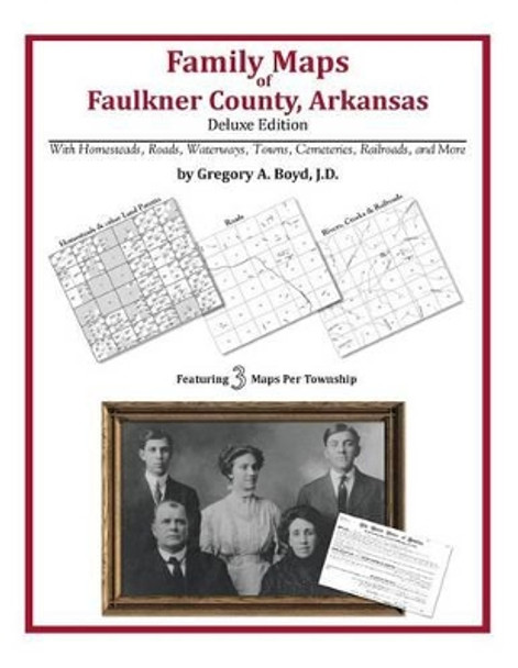 Family Maps of Faulkner County, Arkansas by Gregory a Boyd J D 9781420311426