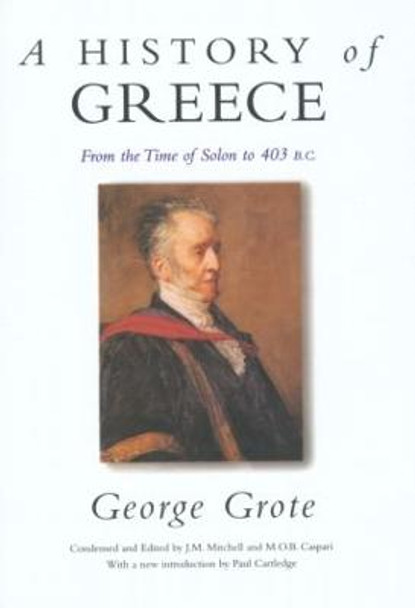 A History of Greece: From the Time of Solon to 403 BC by George Grote