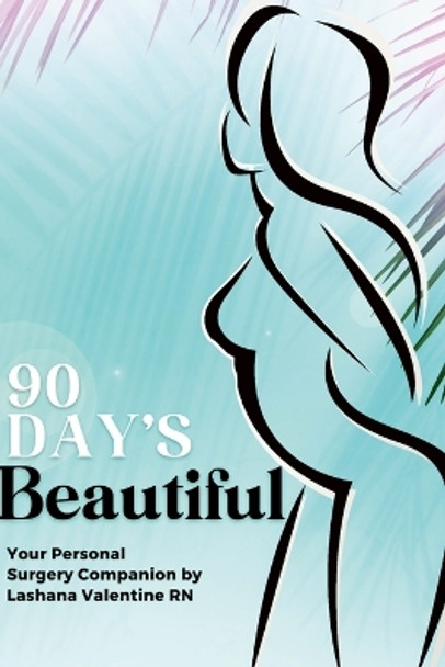 90 Day's Beautiful by Lashana Valentine 9781387464791