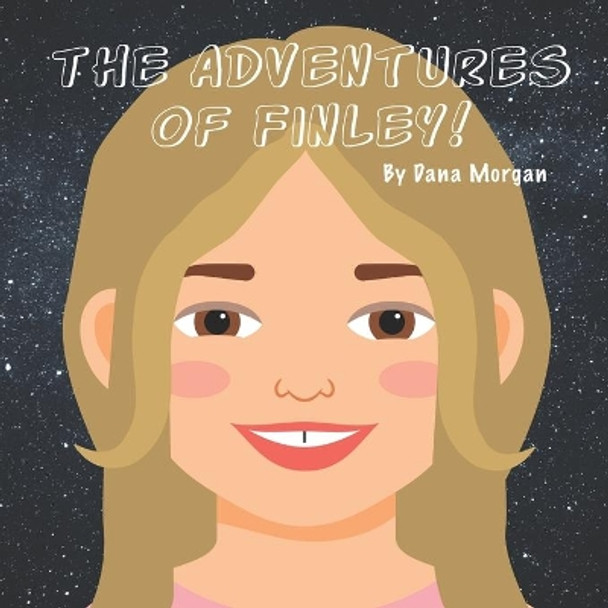The Adventures of Finley! by Dana Morgan 9781387475827