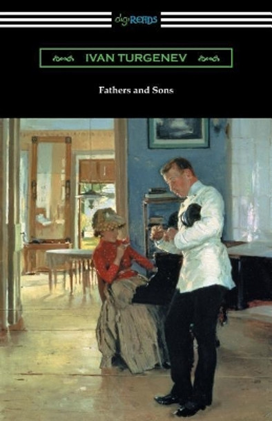 Fathers and Sons (Translated by Constance Garnett with a Foreword by Avrahm Yarmolinsky) by Ivan Sergeevich Turgenev 9781420956870