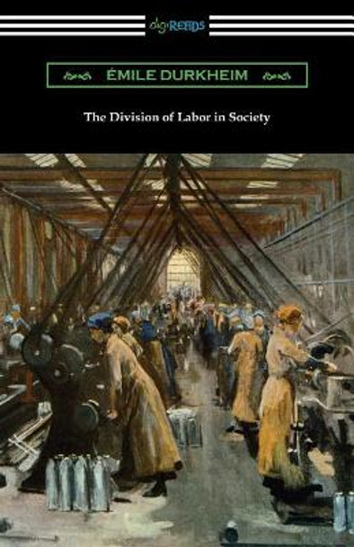 The Division of Labor in Society by Emile Durkheim 9781420961751