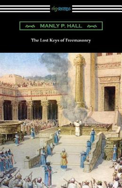 The Lost Keys of Freemasonry by Manly P Hall 9781420961935