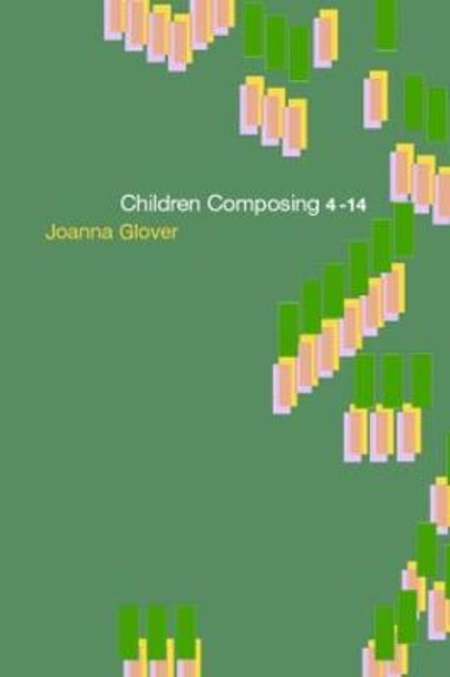 Children Composing 4-14 by Joanna Glover