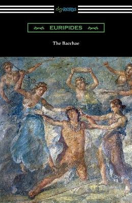 The Bacchae by Euripides 9781420961836