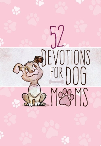 52 Devotions for Dog Moms by Broadstreet Publishing 9781424559138