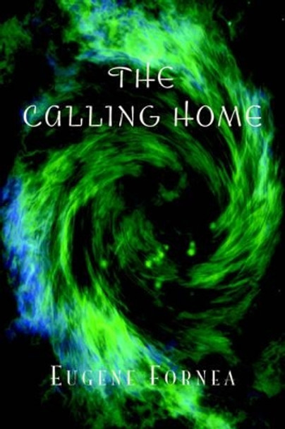 The Calling Home by Eugene Fornea 9781425714420