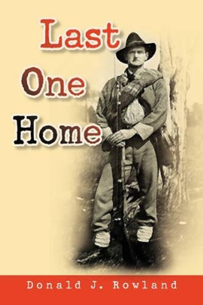 Last One Home by Donald J Rowland 9781425743789