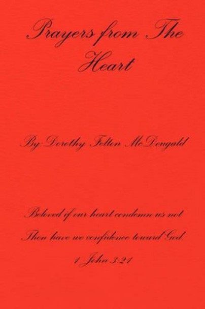 Prayers from the Heart by Dorothy Felton McDougald 9781425796594