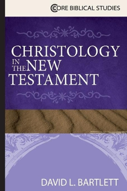 Christology in the New Testament by David L. Bartlett 9781426766350