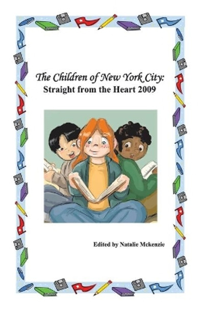 The Children of New York City: Straight from the Heart 2009 by Natalie Mckenzie 9781426913006