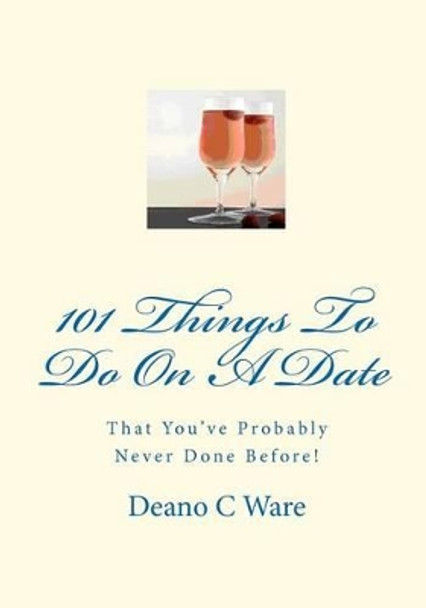 101 Things To Do On A Date by Deano C Ware 9781427641397