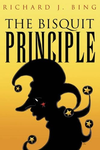 The Bisquit Principle by Richard J Bing 9781425746889