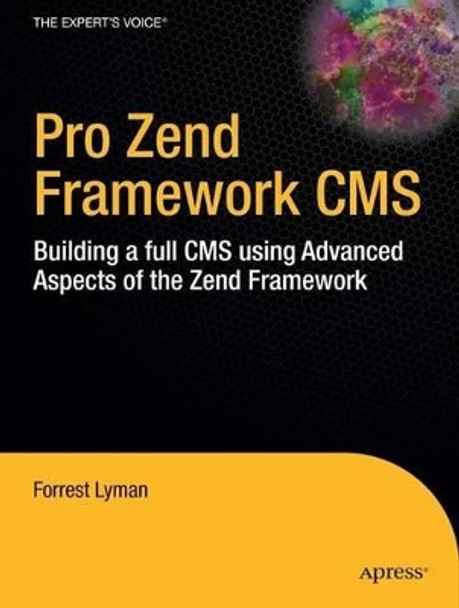 Pro Zend Framework Techniques: Build a Full CMS Project by Forrest Lyman 9781430218791