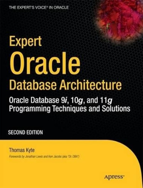 Expert Oracle Database Architecture: Oracle Database 9i, 10g, and 11g Programming Techniques and Solutions by Thomas Kyte 9781430229469