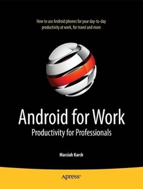 Android for Work: Productivity for Professionals by Marziah Karch 9781430230007