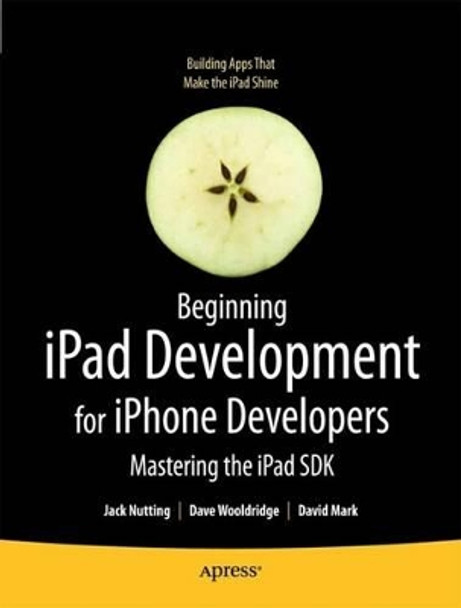 Beginning iPad Development for iPhone Developers: Mastering the iPad SDK by Dave Wooldridge 9781430230212