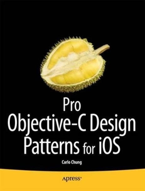 Pro Objective-C Design Patterns for iOS by Carlo Chung 9781430233305