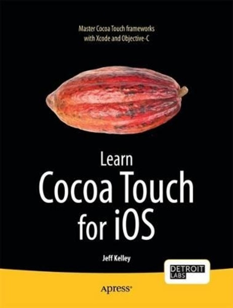 Learn Cocoa Touch for iOS by Jeff Kelley 9781430242697