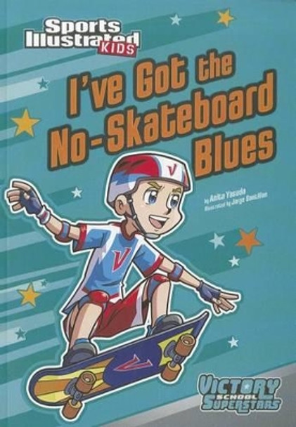 I've Got the No-Skateboard Blues by ,Anita Yasuda 9781434238665